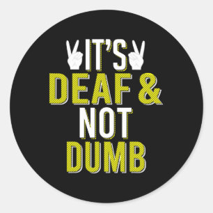 ASL It´s Deaf and Not Dumb Sign Language Deaf Awar Classic Round Sticker