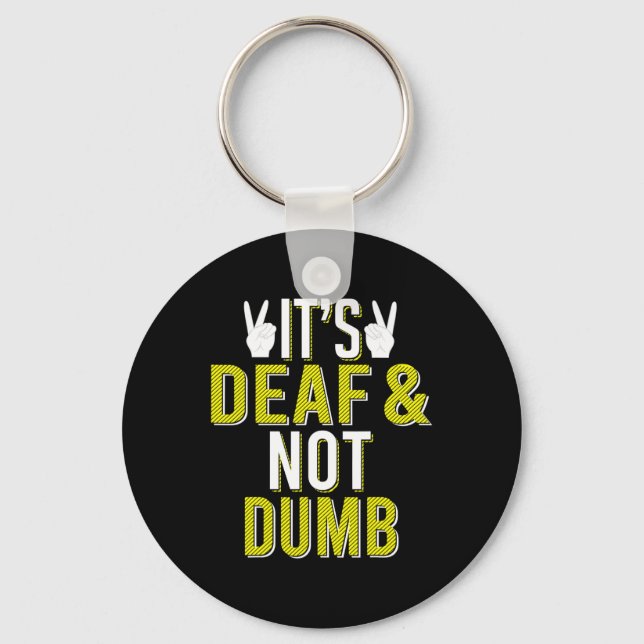 Asl It´s Deaf And Not Dumb Sign Language Deaf Awar Key Ring (Front)