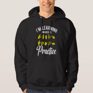 ASL Learning Need To Practice Hoodie