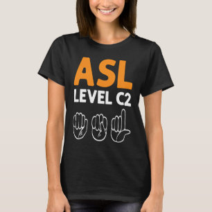 ASL  Level C2 ASL Awareness Hand Sign Language Dea T-Shirt