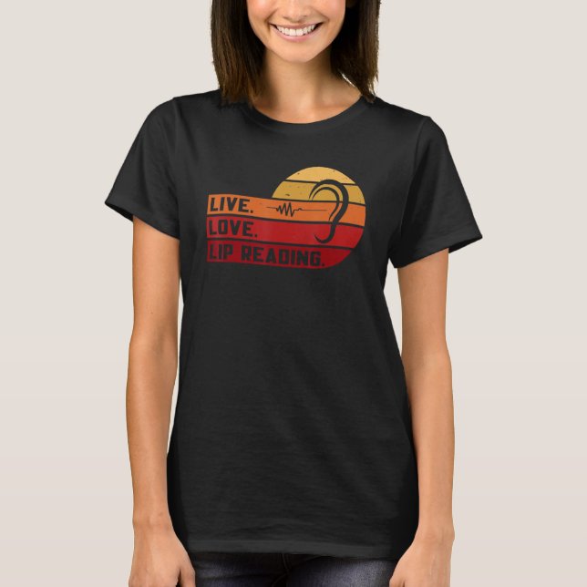 ASL Live Love Lip Reading Sign Language Deaf Aware T-Shirt (Front)