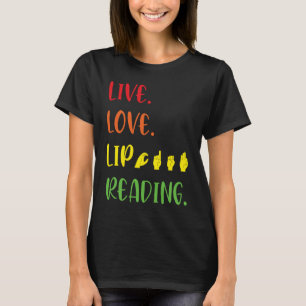 ASL Live Love Lip Reading T-Shirt