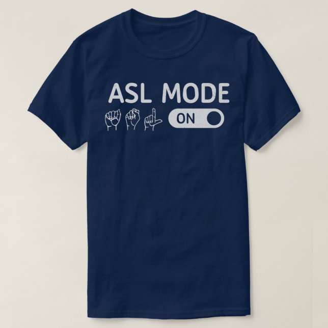 ASL Mode On Interpreter Translator Hand Sign Langu T-Shirt (Design Front)