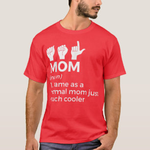 ASL Mum Definition American Sign Language Women T-Shirt