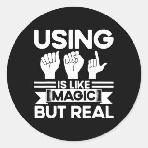 Asl Sign Language Asl Like Magic But Real Deaf  Classic Round Sticker