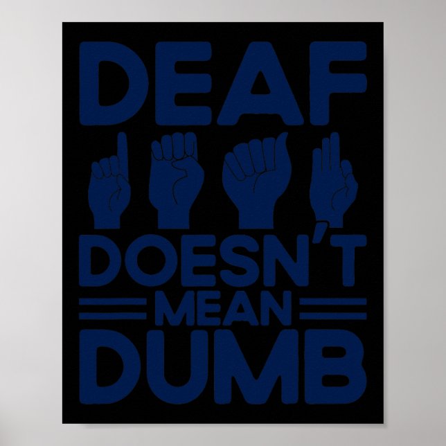 ASL Sign Language Deaf Doesn't Mean Dumb Deaf  (Front)
