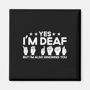 ASL Sign Language I'm Deaf Also Ignoring You Deaf Magnet