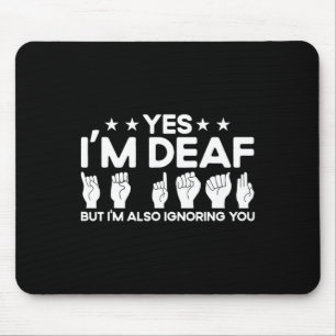 Asl Sign Language I'm Deaf Also Ignoring You Deaf  Mouse Pad