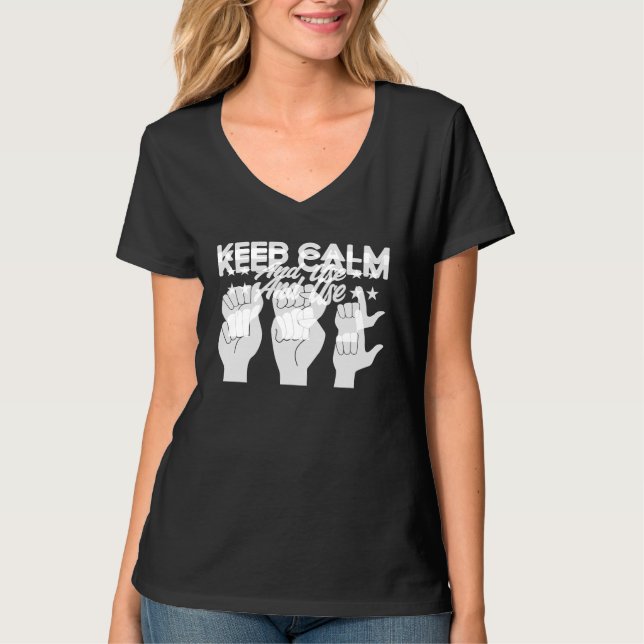 ASL Sign Language Keep Calm And Use ASL Deaf T-Shirt (Front)