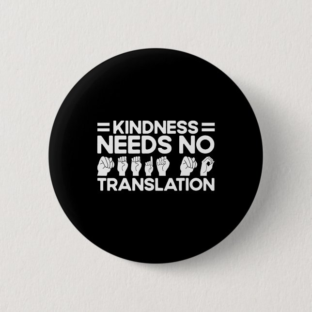 ASL Sign Language Kindness Needs No Translation De 6 Cm Round Badge (Front)
