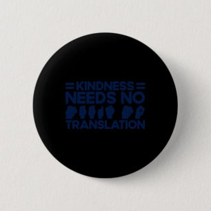ASL Sign Language Kindness Needs No Translation De 6 Cm Round Badge