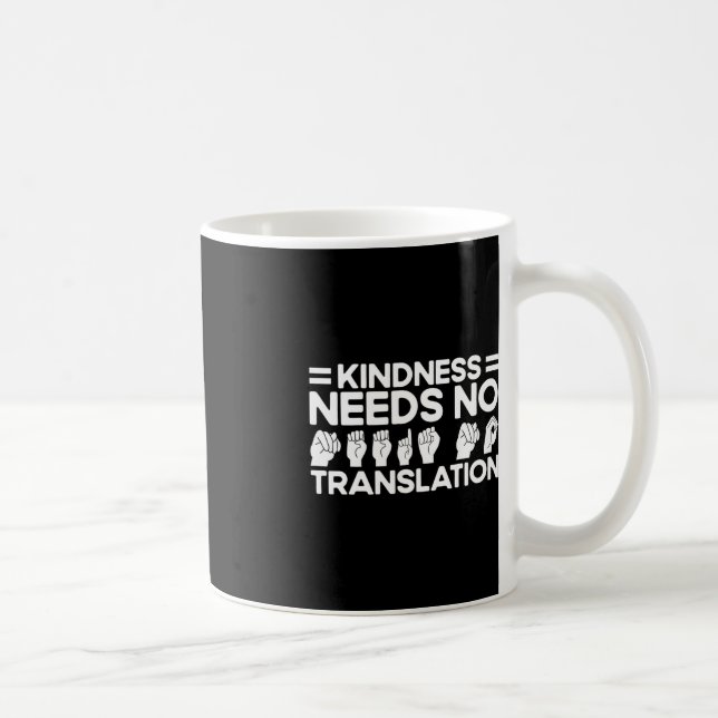 ASL Sign Language Kindness Needs No Translation De Coffee Mug (Right)