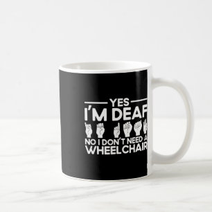 Asl Sign Language Yes I'm Deaf Coffee Mug