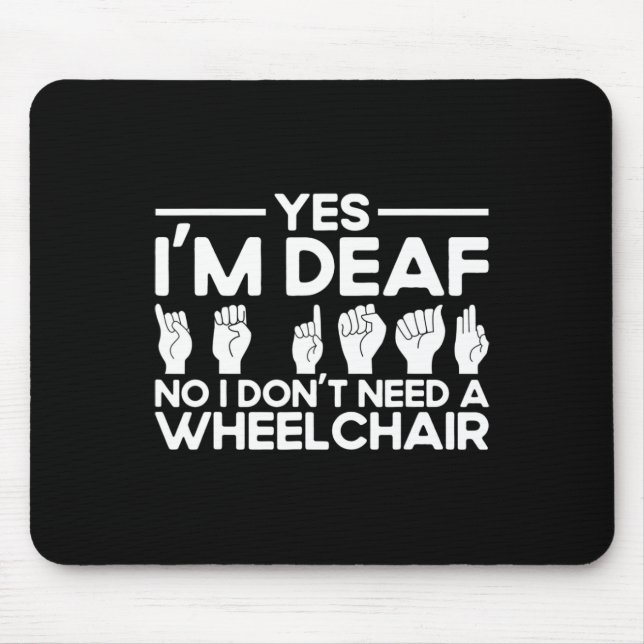 ASL Sign Language Yes I'm Deaf  Mouse Pad (Front)