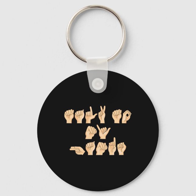 ASL Talk to my Hands American Sign Language  Key Ring (Front)
