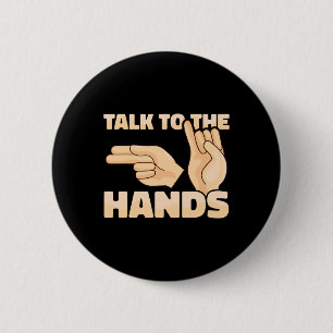 ASL Talk to the Hands American Sign Language 2 6 Cm Round Badge