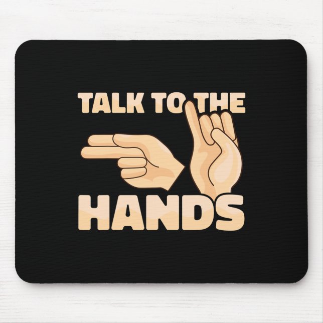ASL Talk to the Hands American Sign Language 2 Mouse Pad (Front)