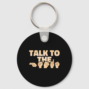 Asl Talk To The Hands American Sign Language Key Ring