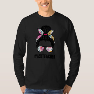 ASL Teacher Cute Messy Bun Sign Language Hand Deaf T-Shirt