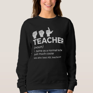 Asl Teacher Definition American Sign Language 1 Sweatshirt