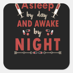 Asleep by day Awake by night Caregiver Life Nurse Square Sticker