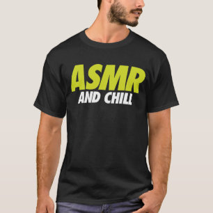 ASMR and Chill Funny T-Shirt