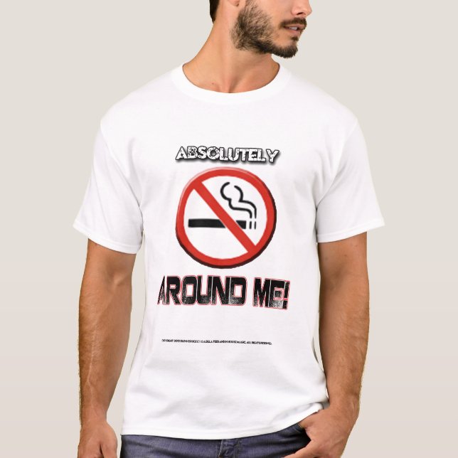 ASOLUTELY NO SMOKING AROUND ME! T-Shirt (Front)