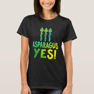 Asparagus Yes - Funny Asparagus Vegetable Lover Ve T-Shirt