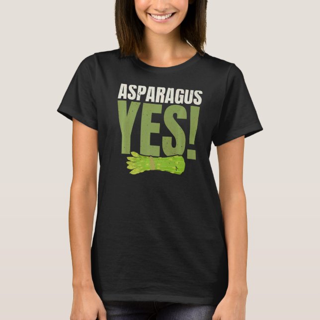 Asparagus Yes Garden Vegetable Vegetarian Vegan T-Shirt (Front)
