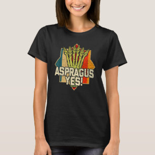 Asparagus Yes  Vegetable Gardener T-Shirt