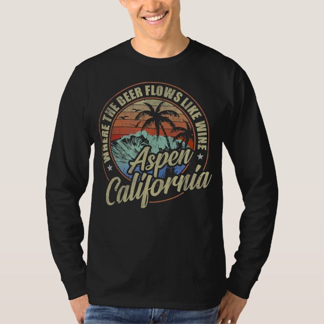 aspen california where  beer flows like wine T-Shirt (Front)
