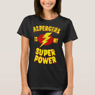 Asperger's Is My Super Power T-Shirt