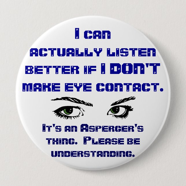 Aspergers/No Eye Contact Pin (Front)