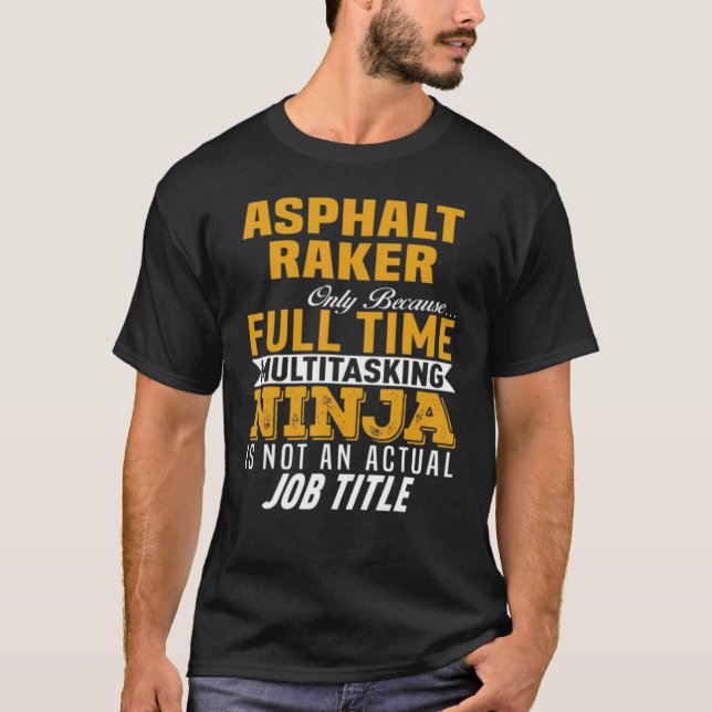 Asphalt Raker Full Time T-Shirt (Front)
