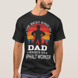 Asphalt Worker best Kind of Dad T-Shirt