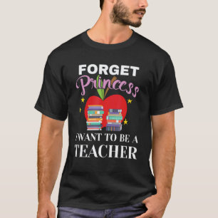 Aspirational Girls Forget Princess I Want To Be A  T-Shirt