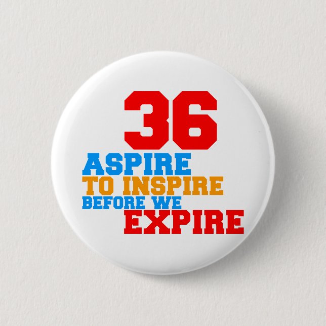 Aspire To Inspire 36 6 Cm Round Badge (Front)