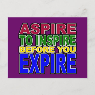 ASPIRE TO INSPIRE BEFORE YOU EXPIRE POSTCARD