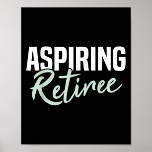 Aspiring Retiree Funny Retirement Gift Poster