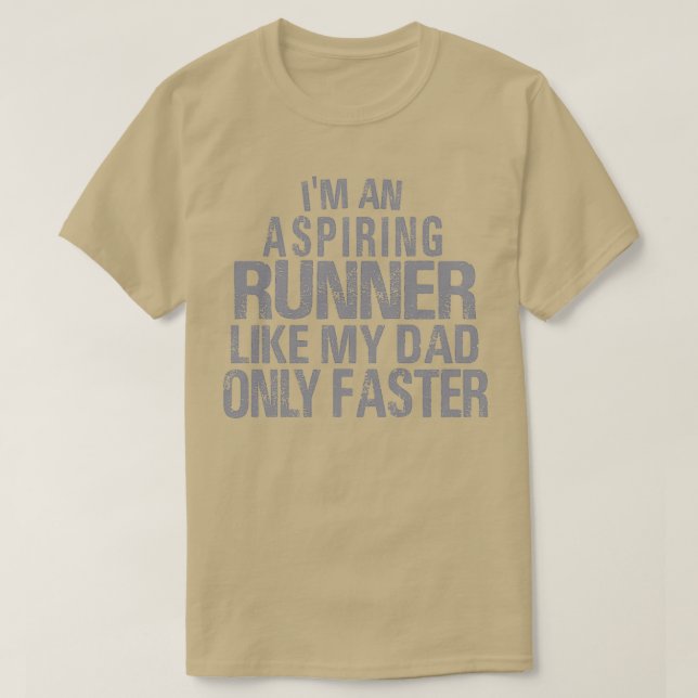 Aspiring Runner Like My Dad Only Faster Father Chi T-Shirt (Design Front)