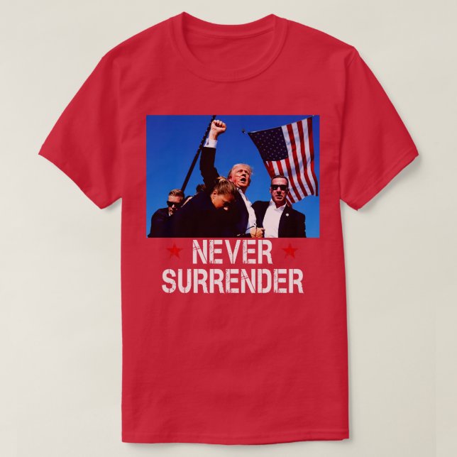 Assassination Fight Donald Shooting Never Surrende T-Shirt (Design Front)