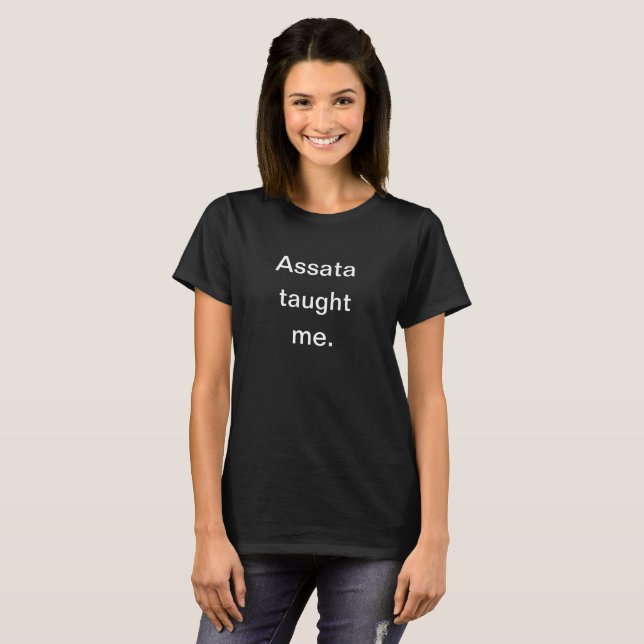 Assata taught me t-shirt (Front Full)