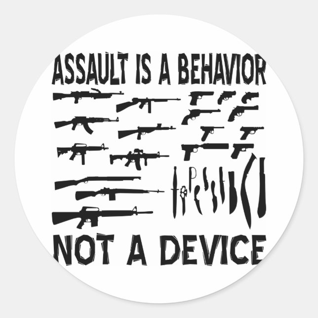 Assault Is A Behaviour Not A Gun or Knife Device Classic Round Sticker (Front)