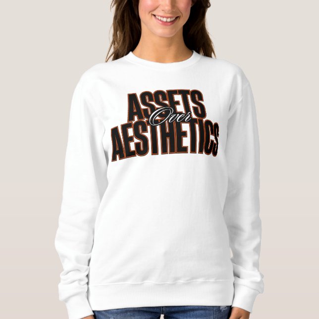 Assets Over Aesthetics™ Substance Over Surface Sweatshirt (Front)