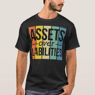 Assets Over Liabilities  Financial Freedom Account T-Shirt