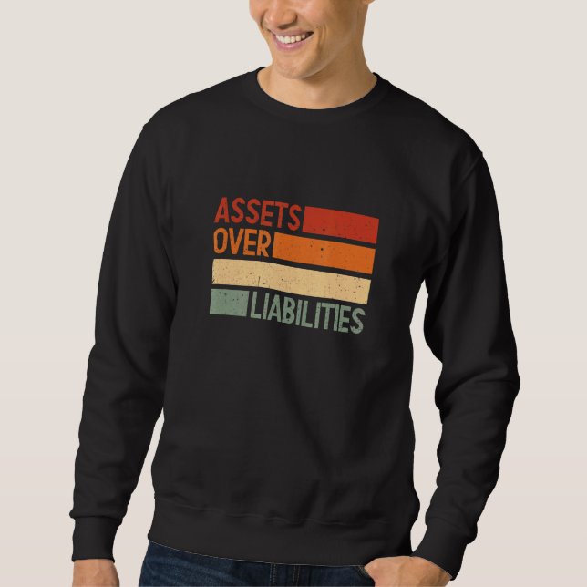 Assets Over Liabilities The Entrepreneurs Importan Sweatshirt (Front)