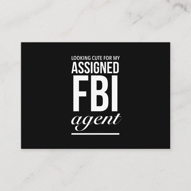 Assigned FBI agent funny quotes white Business Card (Front)