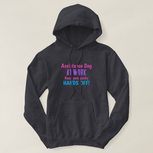 Assistance Dog at work. Keep your pesky hands off. Hoodie (Design Front)
