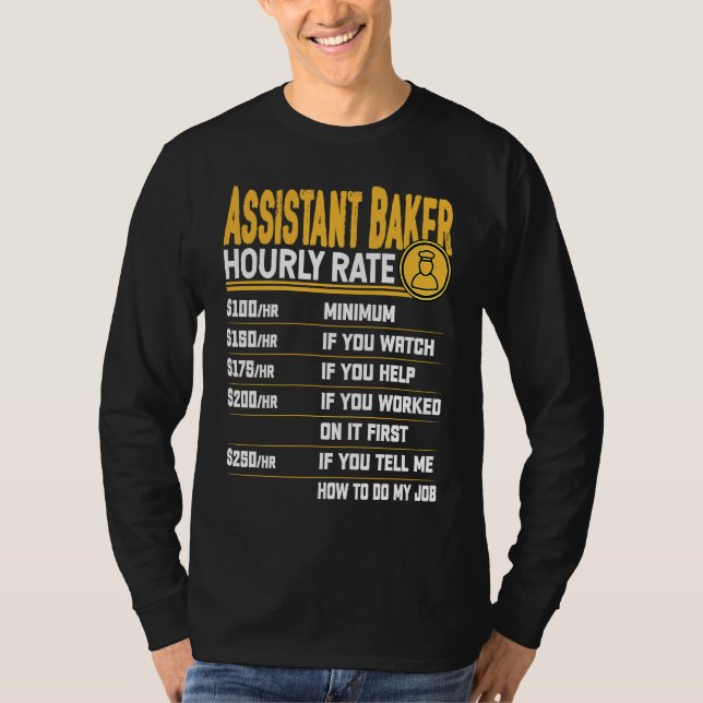 Assistant Baker Hourly Rate  Baking Assistant Chef T-Shirt (Front)