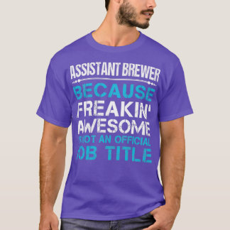 Assistant Brewer Freaking Awesome Gift Item T-Shirt